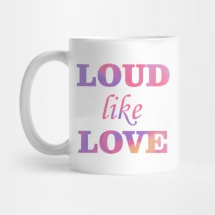 Loud like love Mug